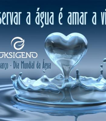 DIA MUNDIAL DA ÁGUA – ESSE BEM PRECIOSO