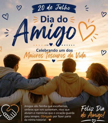 DIA DO AMIGO - CELEBRANDO UM DOS MAIORES TESOUROS DA VIDA