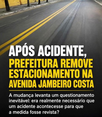 APÓS ACIDENTE, PREFEITURA REMOVE ESTACIONAMENTO NA AVENIDA JAMBEIRO COSTA