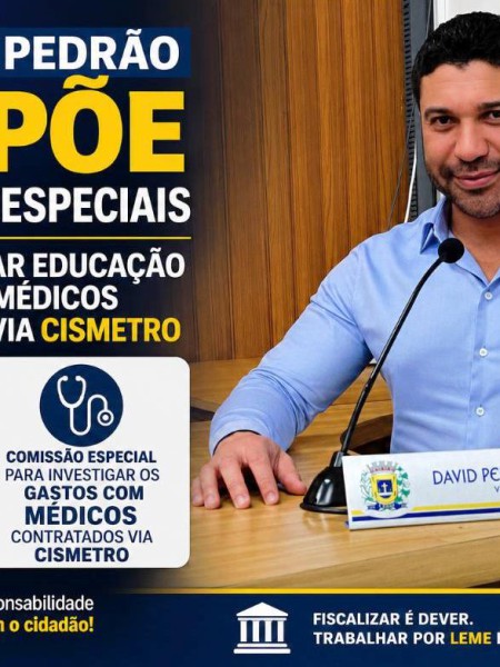 DR. DAVID PEDRÃO PROPÕE COMISSÕES ESPECIAIS PARA INVESTIGAR EDUCAÇÃO E GASTOS COM MÉDICOS CONTRATADOS VIA CISMETRO