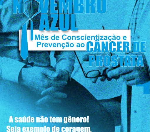NOVEMBRO AZUL – MÊS DE PREVENÇÃO AO CÂNCER DE PRÓSTATA - HOMENS, CUIDEM-SE}
