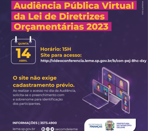 Audiência Pública virtual no dia 14 de abril - O tema será a apresentação do Projeto de Lei de Diretrizes Orçamentárias de 2023}