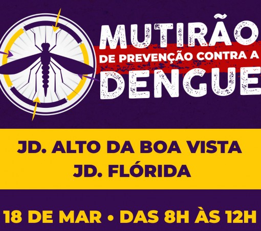 Mutirão contra o Aedes aegypti no Jardim Alto da Boa Vista e Jardim Flórida será realizado no dia 18 de março}
