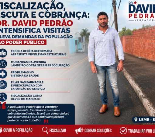 FISCALIZAÇÃO, ESCUTA E COBRANÇA: DR. DAVID PEDRÃO INTENSIFICA VISITAS E LEVA DEMANDAS DA POPULAÇÃO AO PODER PÚBLICO}
