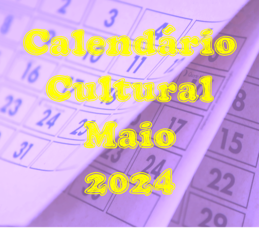 CALENDÁRIO CULTURAL MAIO 2024}