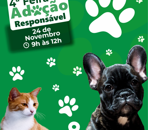 4ª FEIRA DE ADOÇÃO RESPONSÁVEL - 24 DE NOVEMBRO DE 2024}