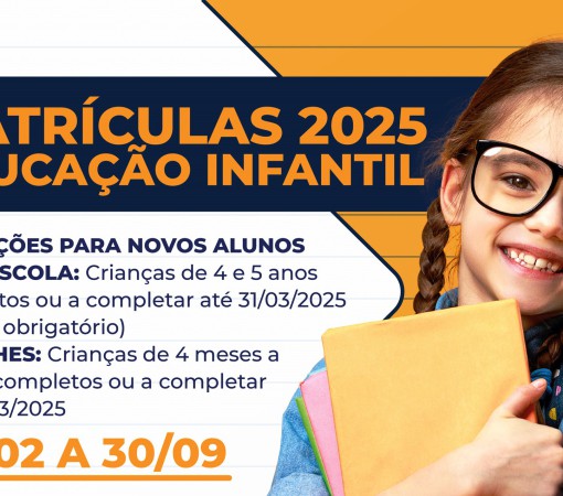 INFORMAÇÕES SOBRE AS MATRÍCULAS 2025 – EDUCAÇÃO INFANTIL - AS INSCRIÇÕES SÃO DESTINADAS AOS NOVOS ALUNOS PARA O ANO LETIVO DE 2025.}