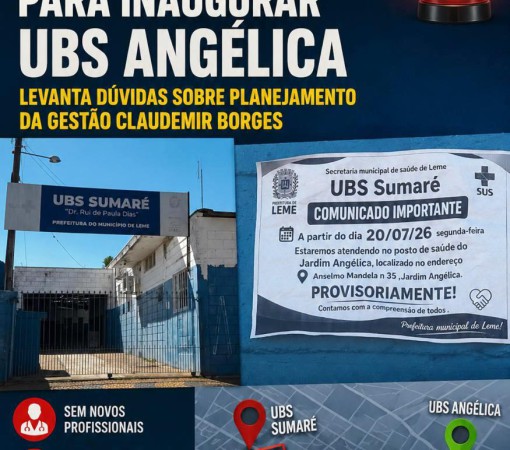 SAÚDE EM MODO IMPROVISO? FECHAMENTO DA UBS SUMARÉ PARA INAUGURAR UBS ANGÉLICA LEVANTA DÚVIDAS SOBRE PLANEJAMENTO DA GESTÃO CLAUDEMIR BORGES}