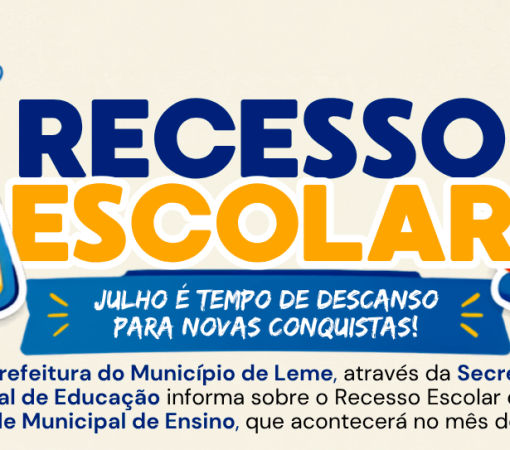 INFORMAÇÕES SOBRE O CALENDÁRIO DO RECESSO ESCOLAR DE JULHO NA REDE MUNICIPAL DE ENSINO E AS CRECHES DE PLANTÃO}