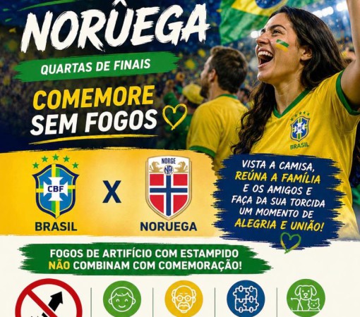 BRASIL EM CAMPO: TORÇA COM ALEGRIA, COMEMORE SEM FOGOS}