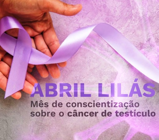 ABRIL LILÁS – MÊS DA PREVENÇÃO E DO DIAGNÓSTICO PRECOCE DO CÂNCER DE TESTÍCULO}