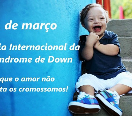 21 DE MARÇO - DIA INTERNACIONAL DA SÍNDROME DE DOWN}