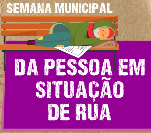 Semana Municipal da Pessoa em Situação de Rua}