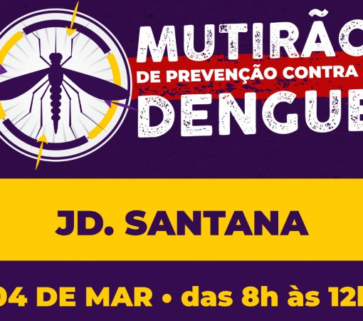 Mutirão contra o Aedes aegypti no Jardim Santana será realizado no dia 04 de março}