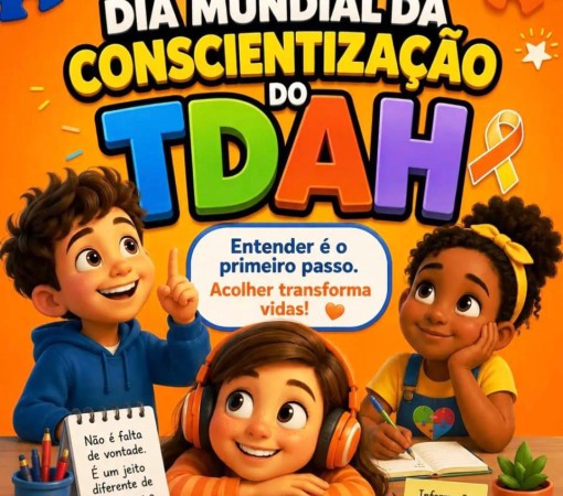13 DE JULHO – DIA MUNDIAL DE CONSCIENTIZAÇÃO SOBRE O TDAH}