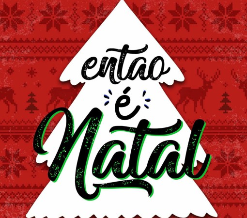 ENTÃO, É NATAL!}