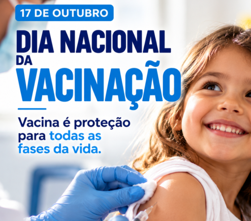 17 DE OUTUBRO - DIA NACIONAL DA VACINAÇÃO REFORÇA A IMPORTÂNCIA DE MANTER A PROTEÇÃO EM DIA}