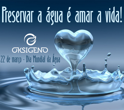DIA MUNDIAL DA ÁGUA – ESSE BEM PRECIOSO}
