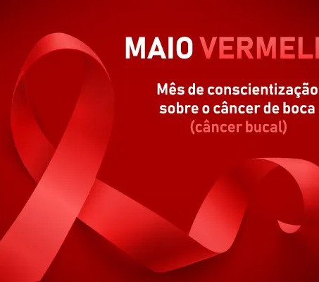 MAIO VERMELHO – MÊS DEDICADO A PREVENÇÃO E AO DIAGNÓSTICO PRECOCE DO CÂNCER BUCAL}