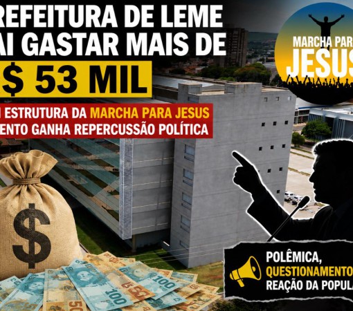 PREFEITURA DE LEME VAI GASTAR MAIS DE R$ 53 MIL COM ESTRUTURA DA MARCHA PARA JESUS E EVENTO GANHA REPERCUSSÃO POLÍTICA}