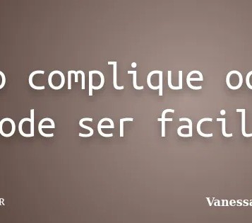 PARA QUE COMPLICAR SE A SOLUÇÃO É SIMPLES}