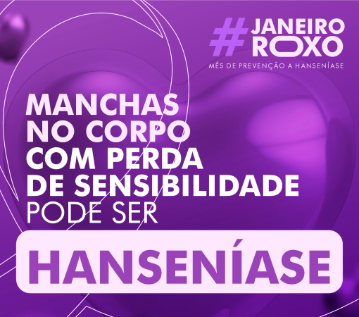 JANEIRO ROXO – MÊS DA PREVENÇÃO À HANSENÍASE ENTENDENDO E CUIDANDO}