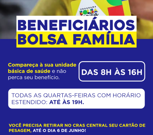 ATENÇÃO: BENEFICIÁRIOS DO BOLSA FAMÍLIA DEVEM RETIRAR O CARTÃO DE PESAGEM E MANTER DADOS ATUALIZADOS}