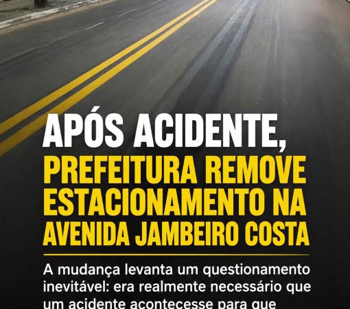 APÓS ACIDENTE, PREFEITURA REMOVE ESTACIONAMENTO NA AVENIDA JAMBEIRO COSTA}