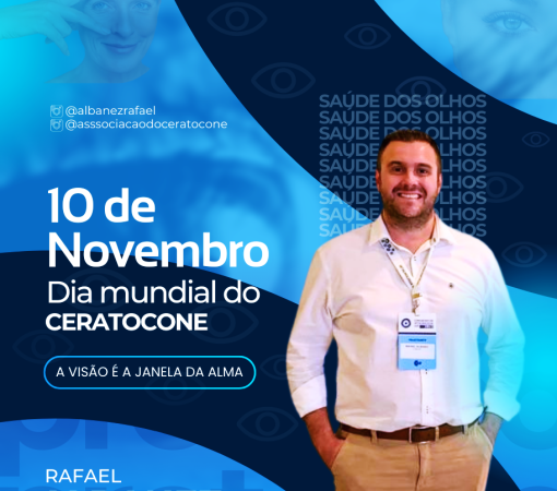 10 DE NOVEMBRO, DIA MUNDIAL DO CERATOCONE, RAFAEL ALBANEZ FALA SOBRE A IMPORTANCIA DESSA DATA}