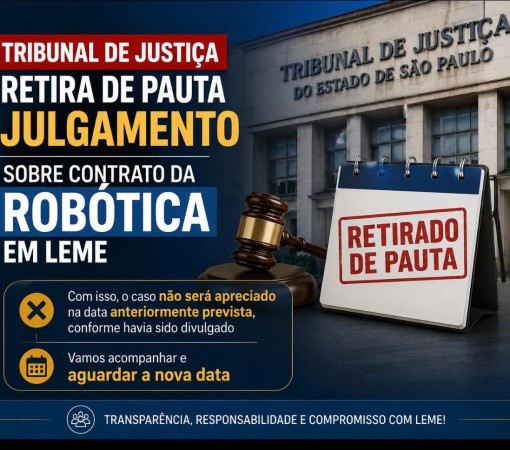 TRIBUNAL DE JUSTIÇA RETIRA DE PAUTA JULGAMENTO SOBRE CONTRATO DA ROBÓTICA EM LEME}