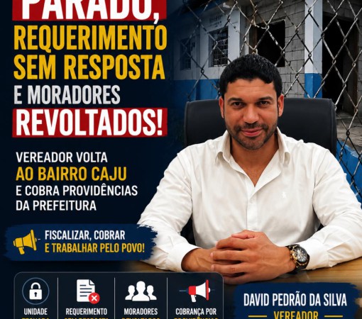 POSTO DE SAÚDE PARADO, REQUERIMENTO SEM RESPOSTA E MORADORES REVOLTADOS: VEREADOR VOLTA AO BAIRRO CAJU E COBRA PROVIDÊNCIAS DA PREFEITURA}