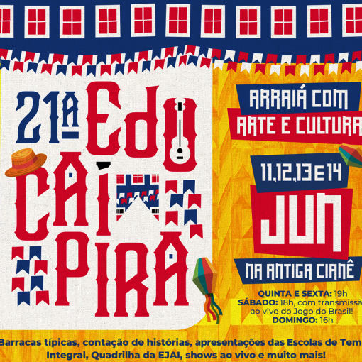 21ª EDUCAIPIRA COM O TEMA “ARRAIÁ COM ARTE E CULTURA”