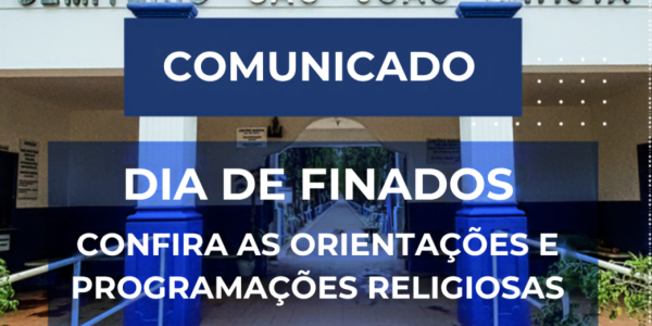 CEMITÉRIO MUNICIPAL DE LEME DIVULGA ORIENTAÇÕES E PROGRAMAÇÃO PARA O DIA DE FINADOS