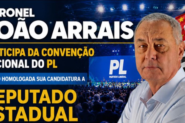CORONEL JOÃO ARRAIS PARTICIPA DE CONVENÇÃO NACIONAL DO PL SENDO HOMOLOGADA SUA CANDIDATURA A DEPUTADO ESTADUAL}