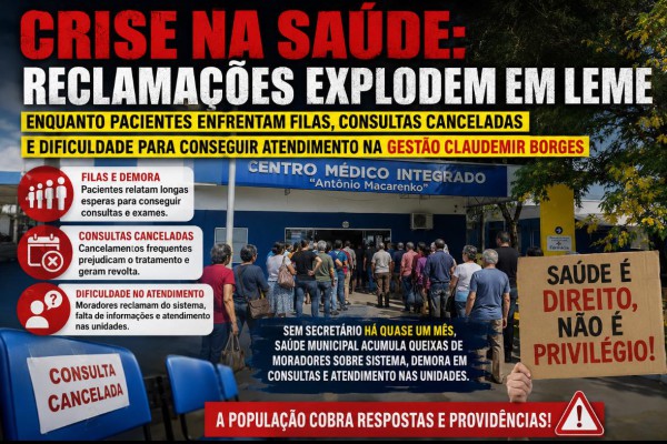 CRISE NA SAÚDE: RECLAMAÇÕES EXPLODEM EM LEME ENQUANTO PACIENTES ENFRENTAM FILAS, CONSULTAS CANCELADAS E DIFICULDADE PARA CONSEGUIR ATENDIMENTO NA GESTÃO CLAUDEMIR BORGES}