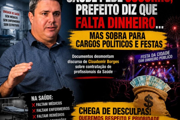 SAÚDE PEDE SOCORRO, PREFEITO DIZ QUE FALTA DINHEIRO… MAS SOBRA PARA CARGOS POLÍTICOS E FESTAS}
