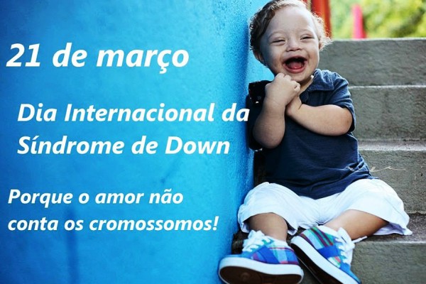 21 DE MARÇO - DIA INTERNACIONAL DA SÍNDROME DE DOWN}