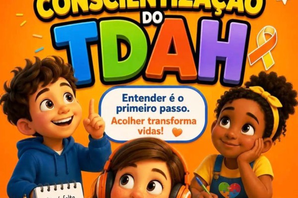 13 DE JULHO – DIA MUNDIAL DE CONSCIENTIZAÇÃO SOBRE O TDAH}