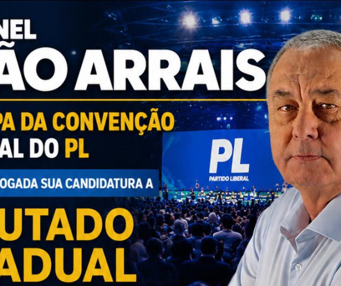 CORONEL JOÃO ARRAIS PARTICIPA DE CONVENÇÃO NACIONAL DO PL SENDO HOMOLOGADA SUA CANDIDATURA A DEPUTADO ESTADUAL
