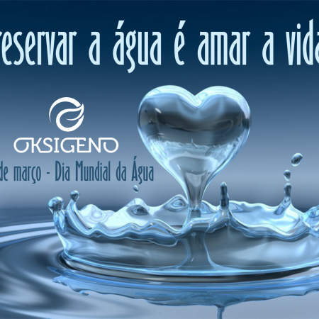 DIA MUNDIAL DA ÁGUA – ESSE BEM PRECIOSO