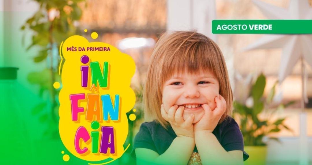 AGOSTO VERDE: CUIDAR DA PRIMEIRA INFÂNCIA É INVESTIR NO FUTURO