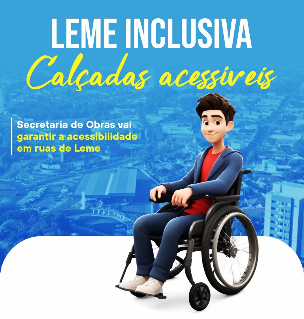 LEME INVESTE EM ACESSIBILIDADE E INCLUSÃO URBANA