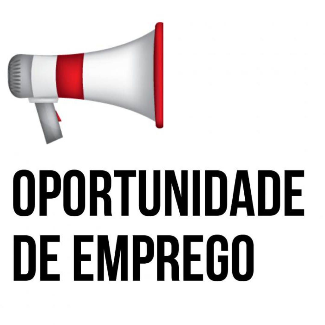 ESTÃO DISPONÍVEIS TRÊS OPORTUNIDADES DE EMPREGO, TODAS SOB-REGIME CLT E COM BENEFÍCIOS ATRATIVOS. CONFIRA