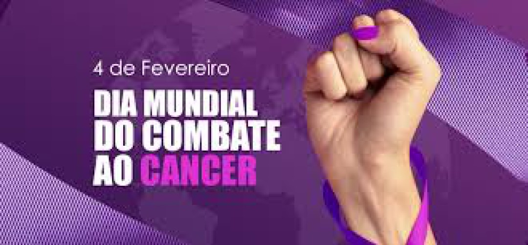 04 DE FEVEREIRO – DIA MUNDIAL DO COMBATE AO CÂNCER
