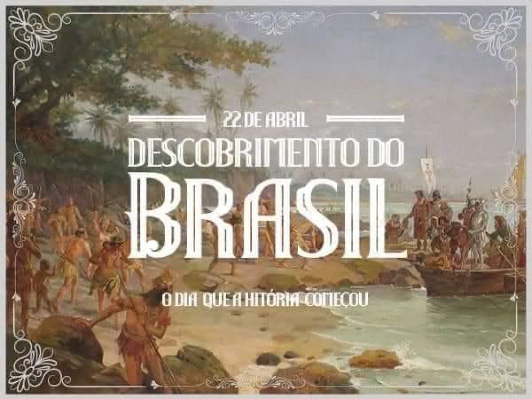 DESCOBRIMENTO DO BRASIL – 22 DE ABRIL