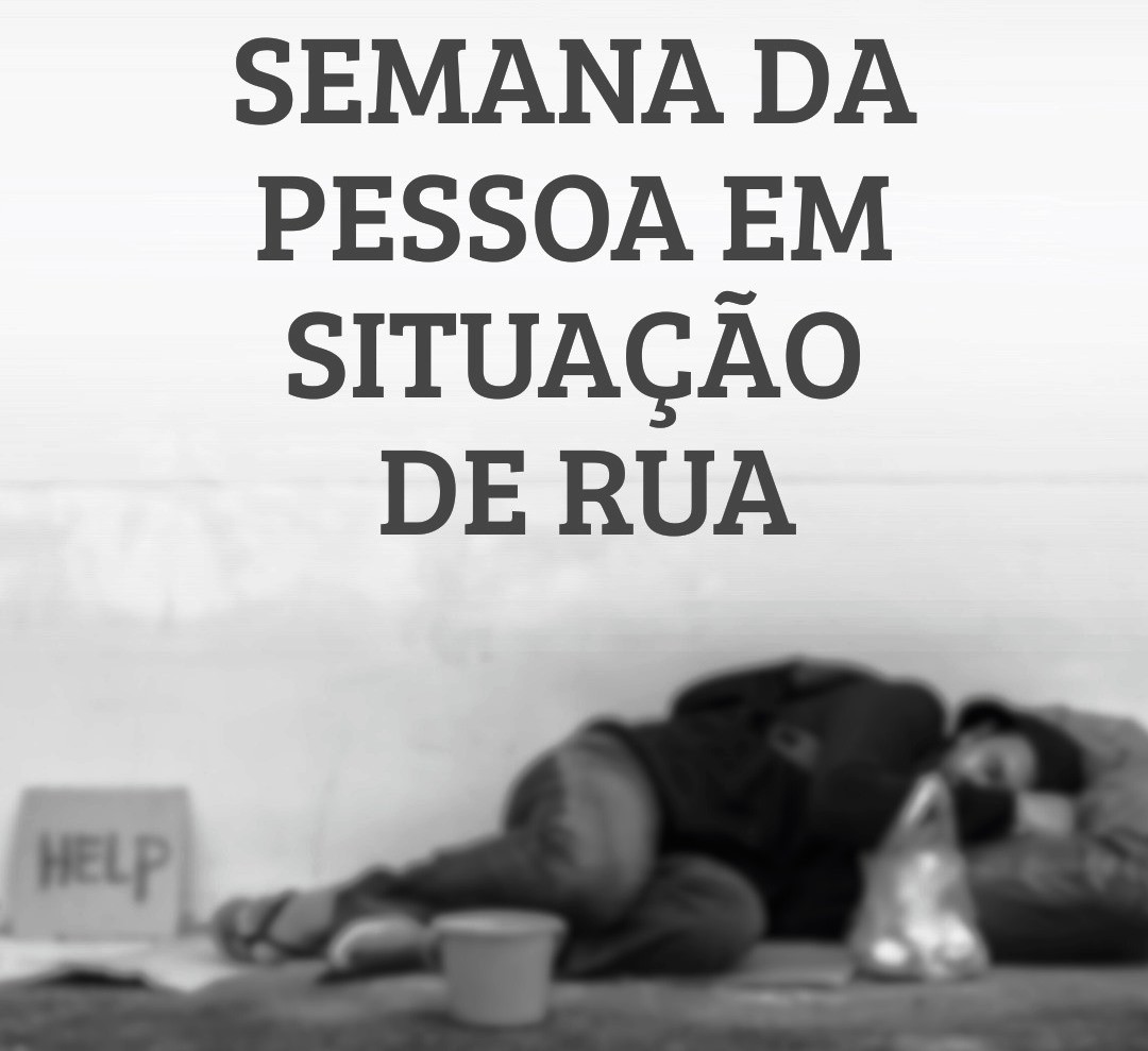 SEMANA MUNICIPAL DA PESSOA EM SITUAÇÃO DE RUA DE 19 A 21 DE AGOSTO