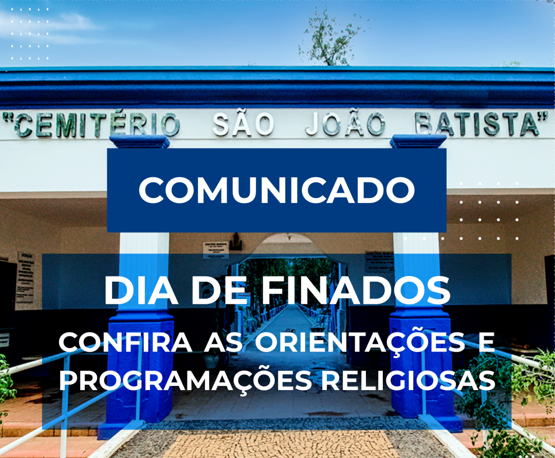 ADMINISTRAÇÃO DO CEMITÉRIO MUNICIPAL PASSA ORIENTAÇÕES SOBRE O DIA DE FINADOS - 02 DE NOVEMBRO 2024