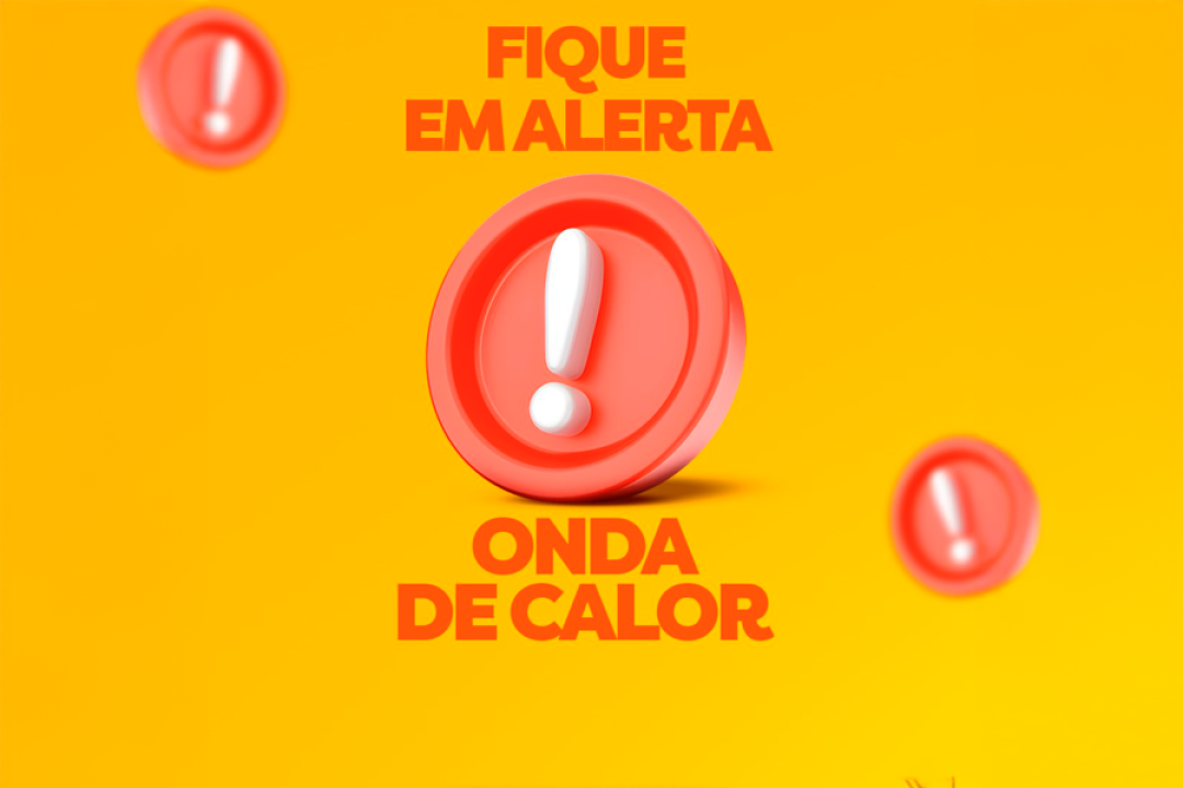 CALOR EXCESSIVO EXIGE ATENÇÃO E CUIDADOS REDOBRADOS