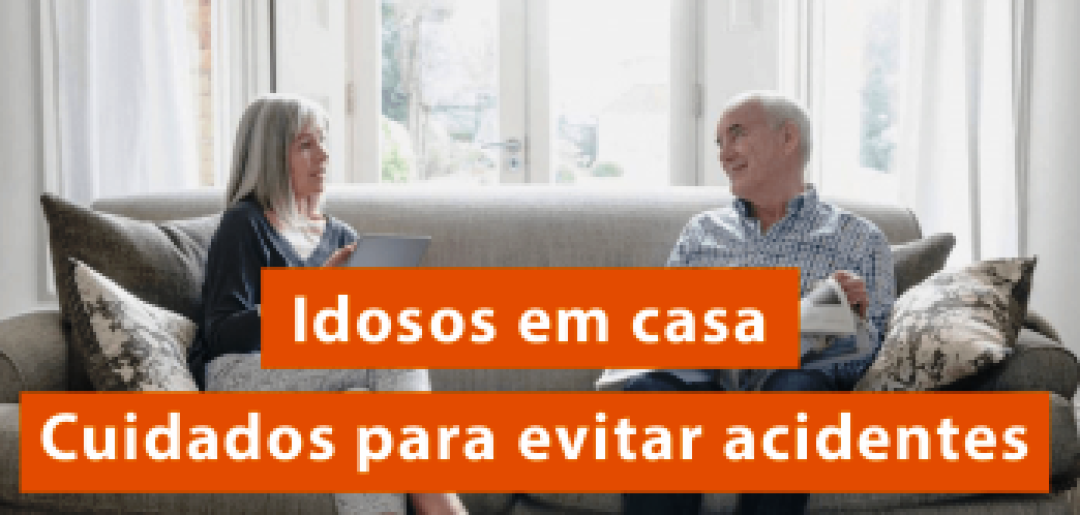 ATENÇÃO AOS IDOSOS: SAIBA QUAIS SÃO OS CUIDADOS PARA EVITAR ACIDENTES DOMÉSTICOS