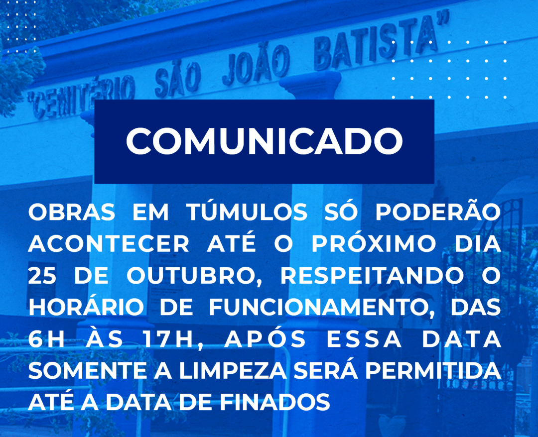 ADMINISTRAÇÃO DO CEMITÉRIO MUNICIPAL PASSA ORIENTAÇÕES SOBRE O DIA DE FINADOS - 02 DE NOVEMBRO